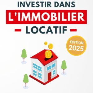Investir dans l'Immobilier Locatif : guide pratique pour réussir son aventure immobilière pas à pas - Joël B.